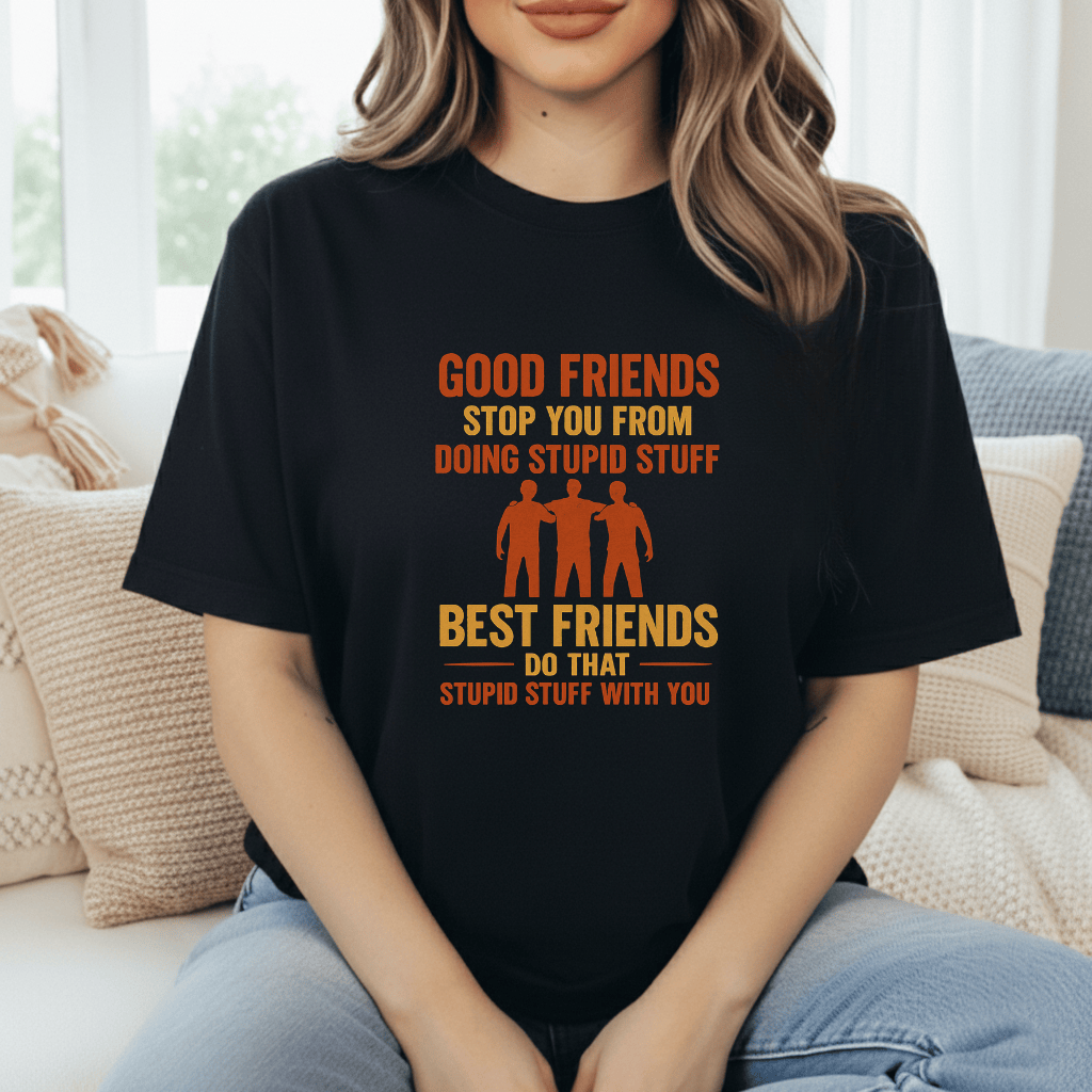Best Friends Do Stupid T-Shirt