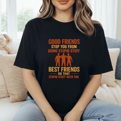 Best Friends Do Stupid T-Shirt