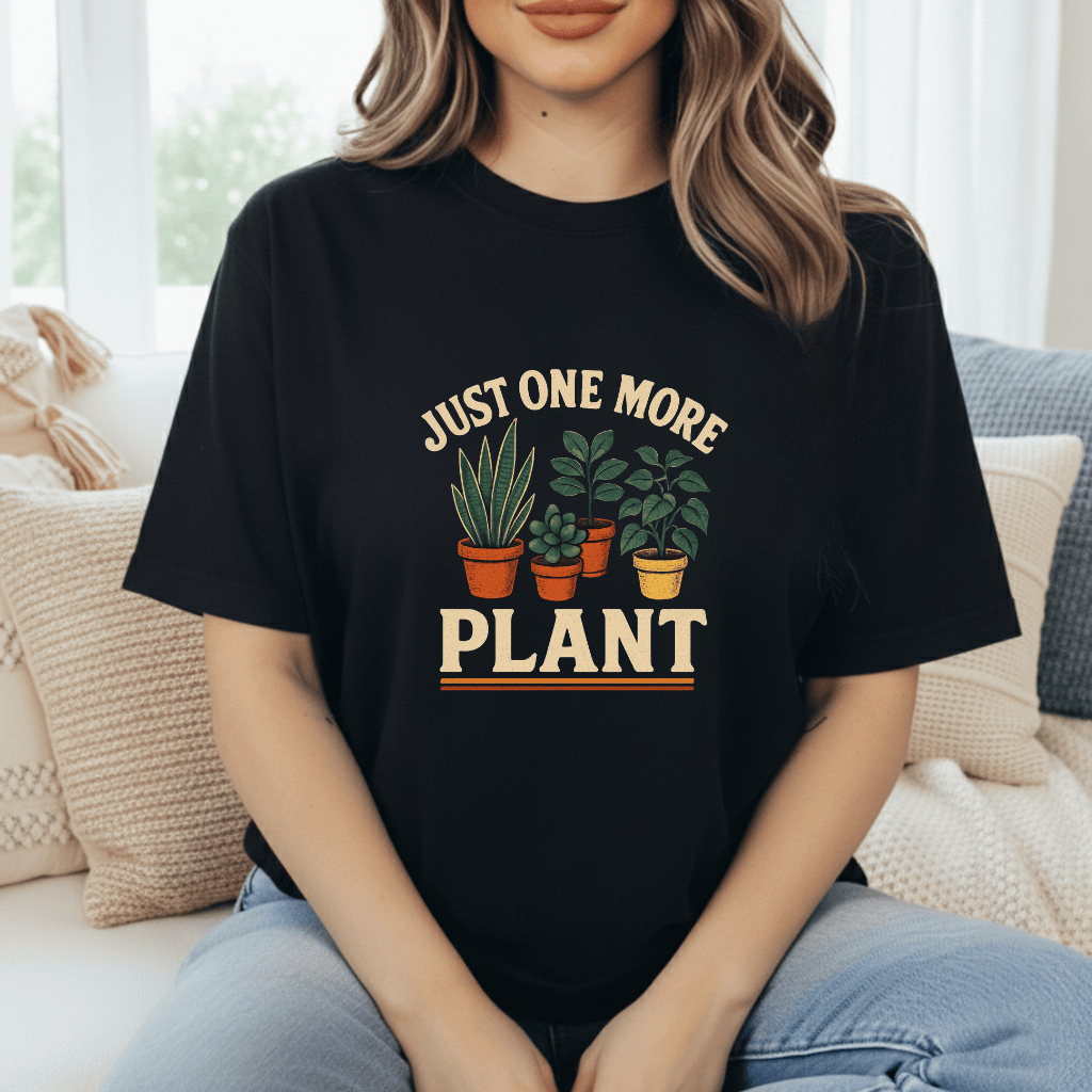 Just One More Plant T-Shirt