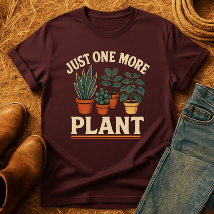 Just One More Plant T-Shirt