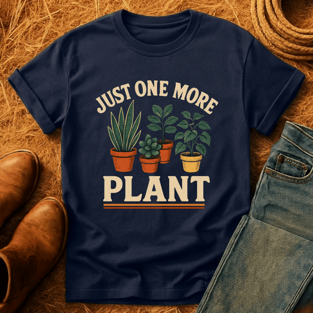 Just One More Plant T-Shirt