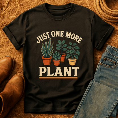 Just One More Plant T-Shirt