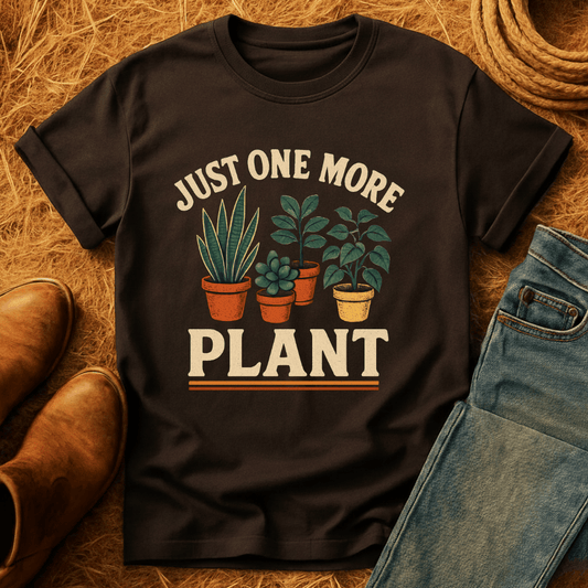 Just One More Plant T-Shirt