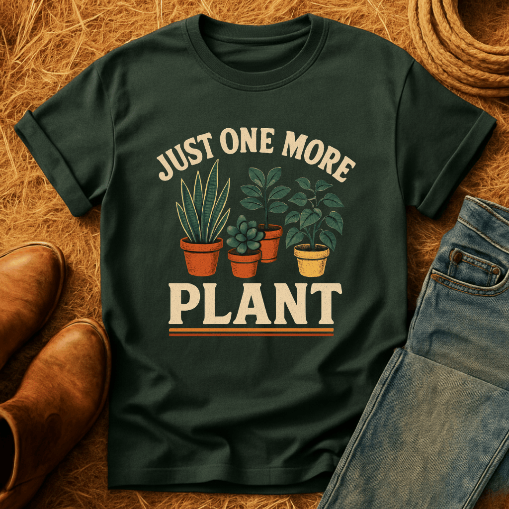 Just One More Plant T-Shirt