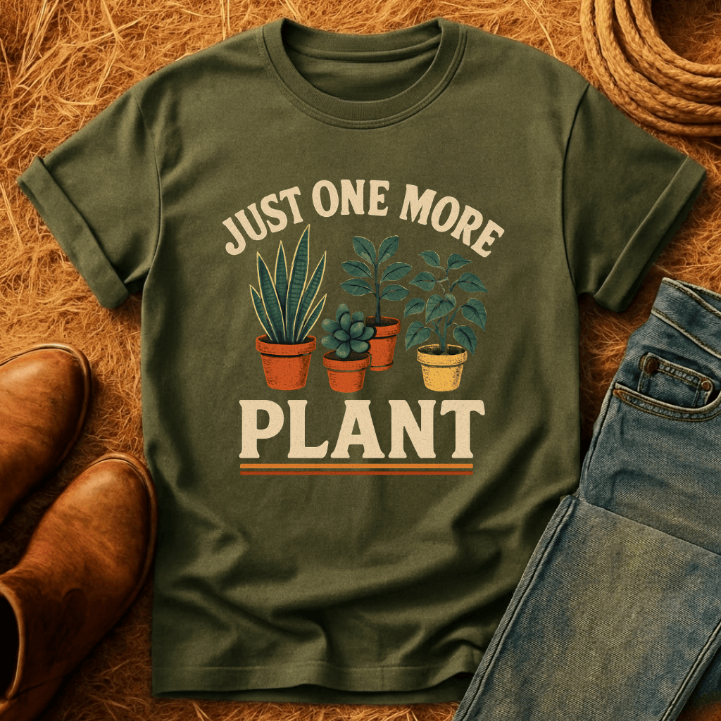 Just One More Plant T-Shirt