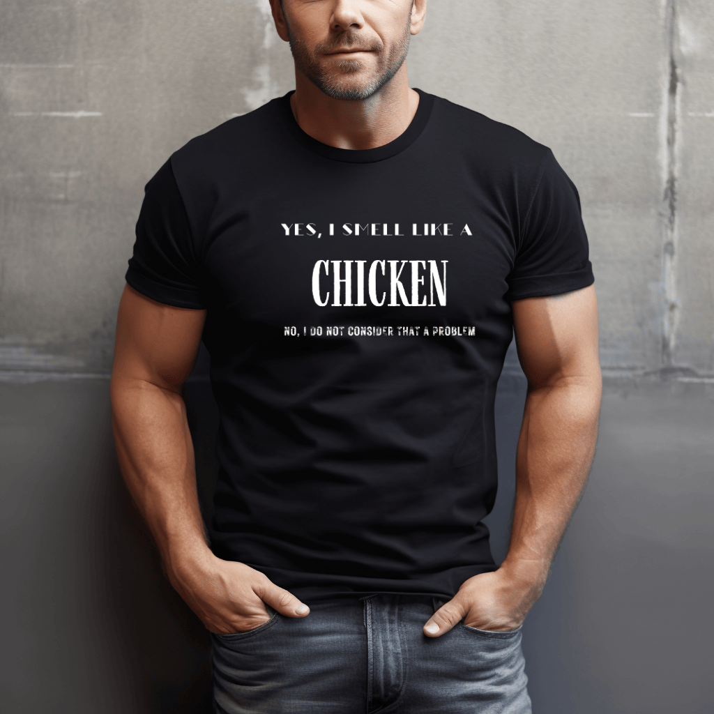 I Smell Like Chickens T-Shirt