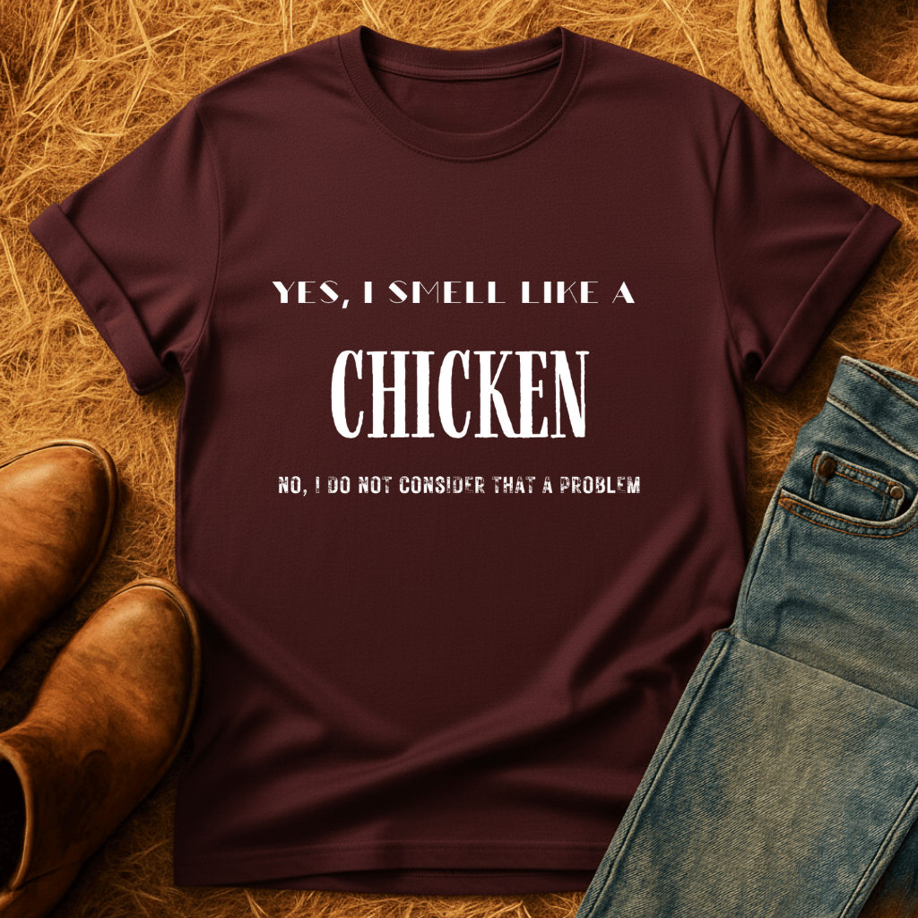 I Smell Like Chickens T-Shirt