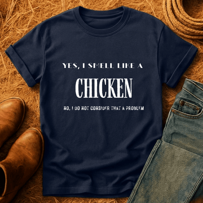 I Smell Like Chickens T-Shirt