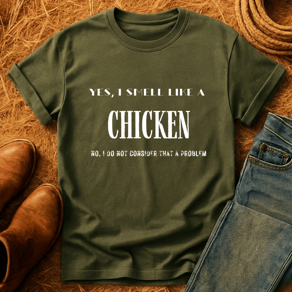 I Smell Like Chickens T-Shirt