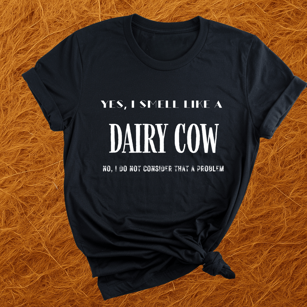 Smell Like Dairy Cow T-Shirt