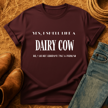 Smell Like Dairy Cow T-Shirt