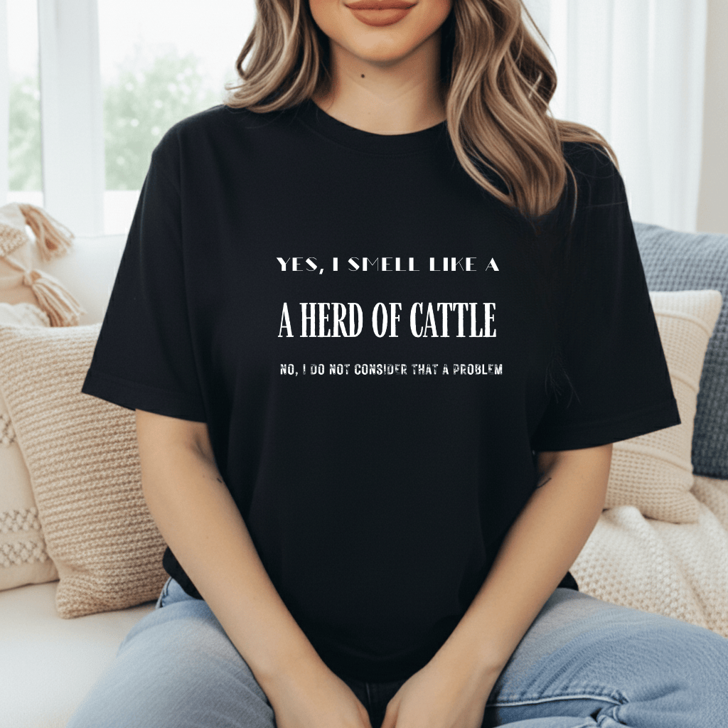 I Smell Like Cattle T-Shirt