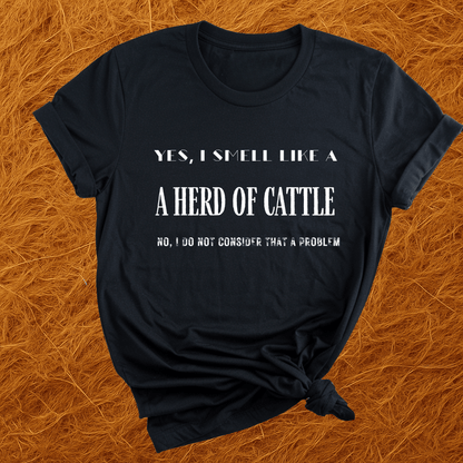 I Smell Like Cattle T-Shirt