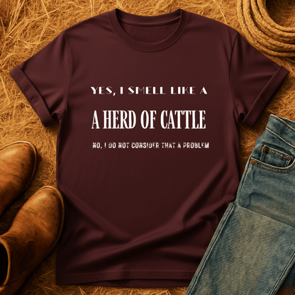 I Smell Like Cattle T-Shirt