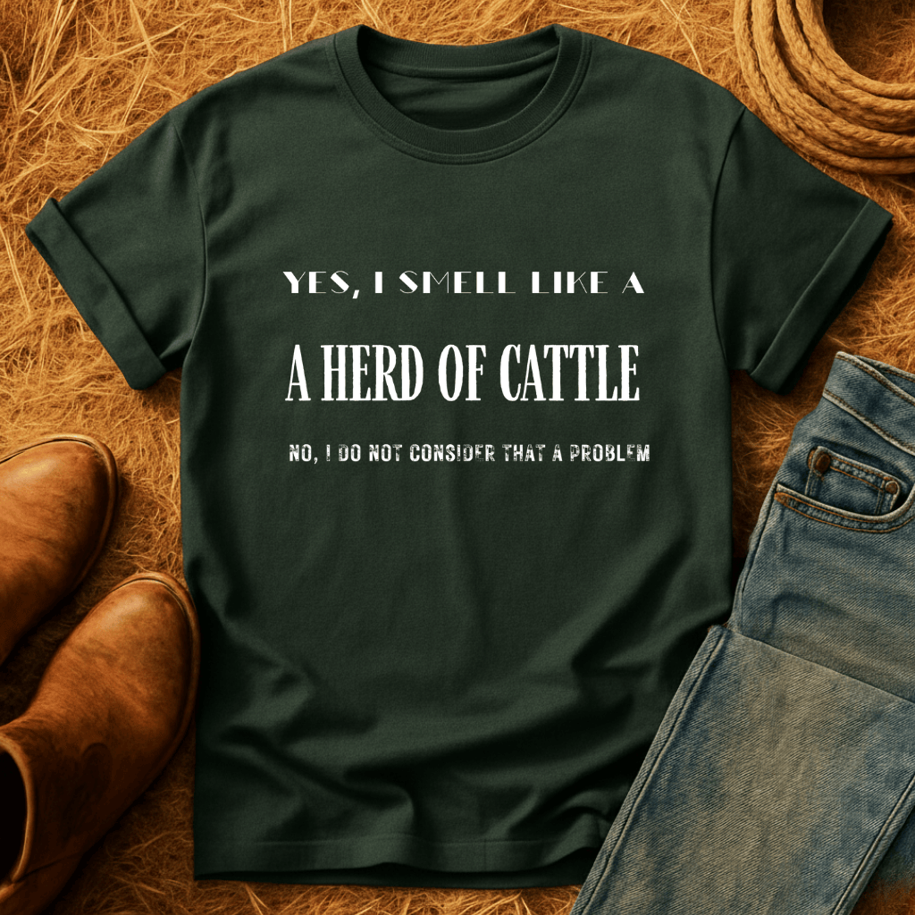 I Smell Like Cattle T-Shirt