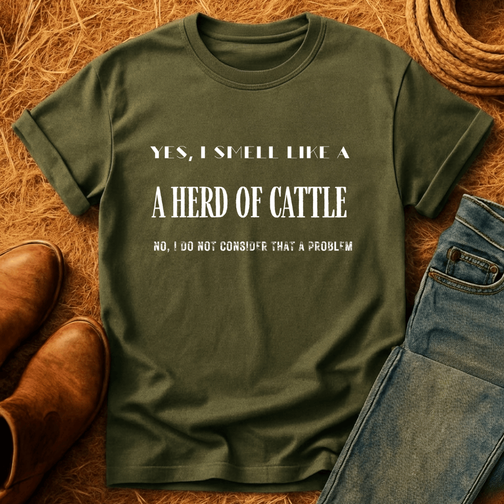 I Smell Like Cattle T-Shirt