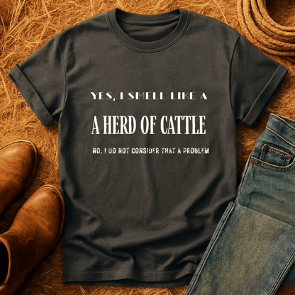 I Smell Like Cattle T-Shirt