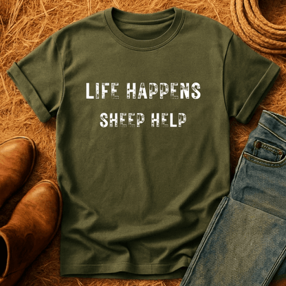 Life Happens. Sheep Help. T-Shirt
