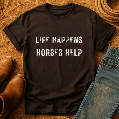 Life Happens. Horses Help. T-Shirt