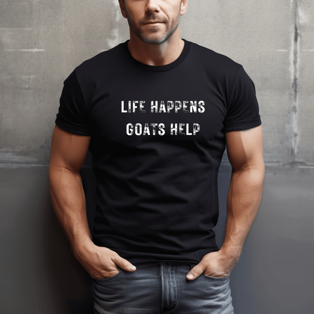 Life Happens. Goats Help. T-Shirt