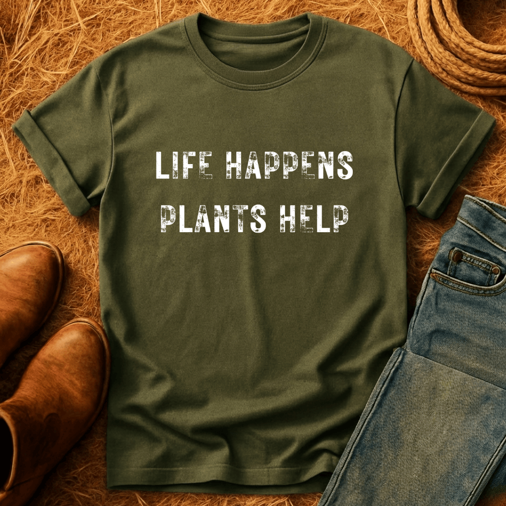 Life Happens. Plants Help. T-Shirt