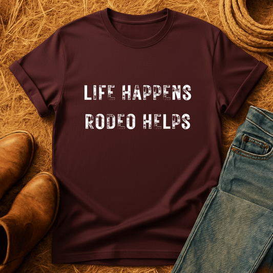 Life Happens. Rodeo Helps. T-Shirt