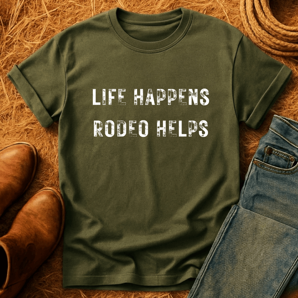 Life Happens. Rodeo Helps. T-Shirt