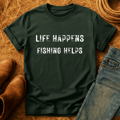 Life Happens. Fishing Helps. T-Shirt