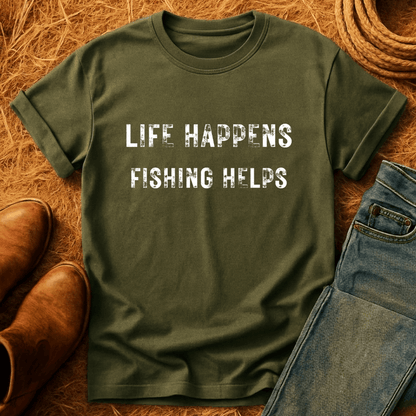 Life Happens. Fishing Helps. T-Shirt