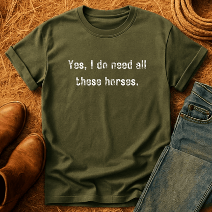 Need All The Horses T-Shirt