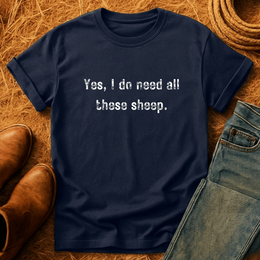Need All These Sheep T-Shirt