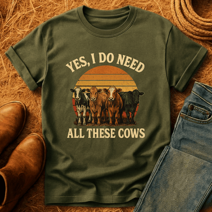 Need All These Cows T-Shirt