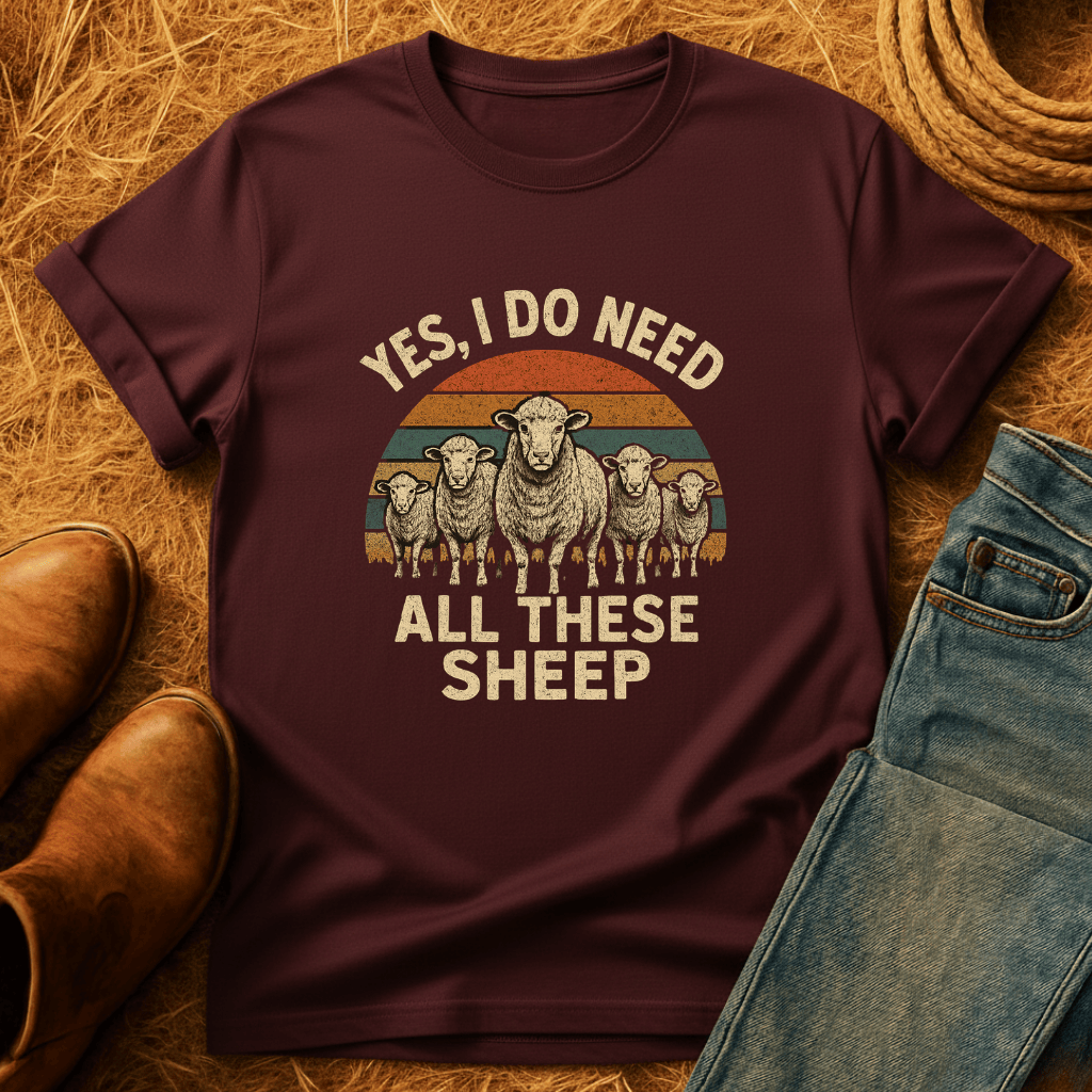 Need All These Sheep T-Shirt