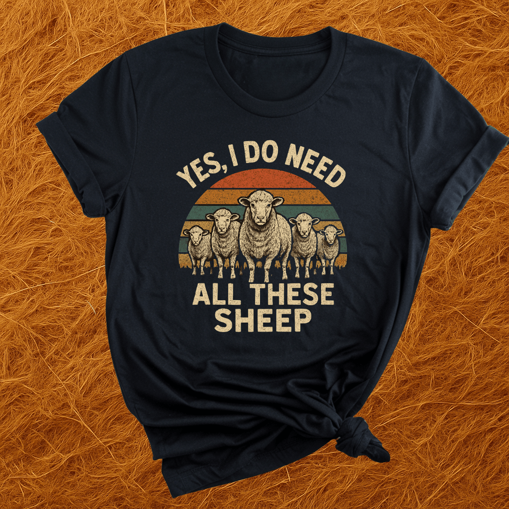 Need All These Sheep T-Shirt