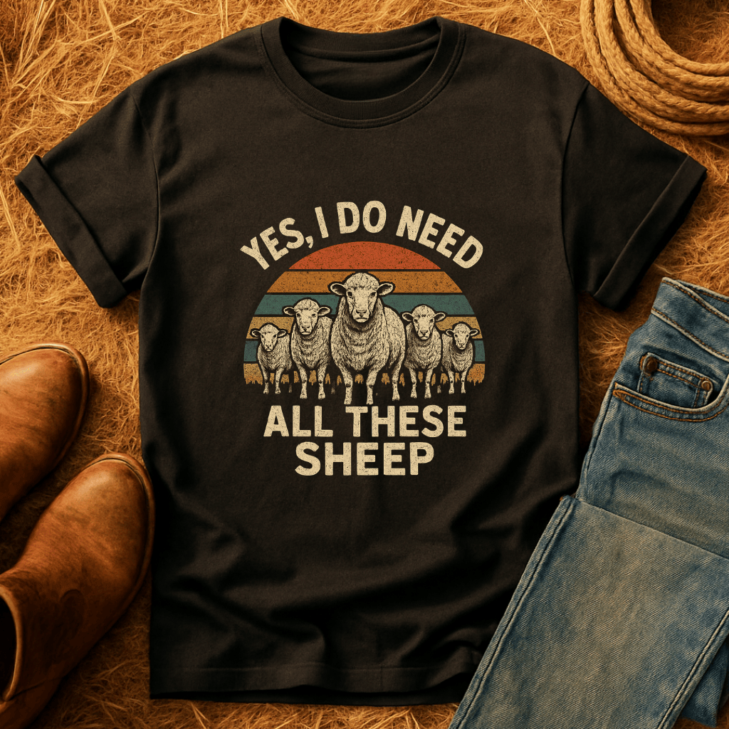 Need All These Sheep T-Shirt
