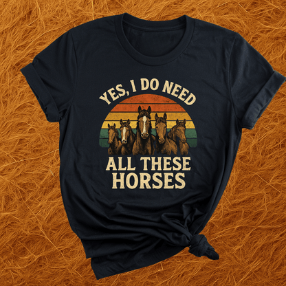 Need All These Horses T-Shirt