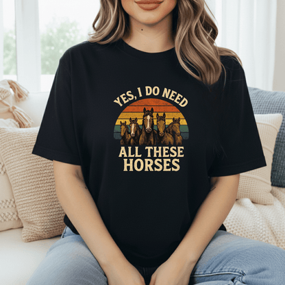Need All These Horses T-Shirt