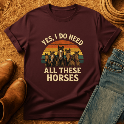 Need All These Horses T-Shirt
