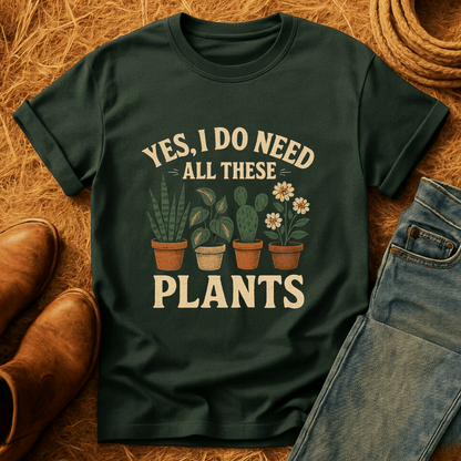 Need All These Plants T-Shirt