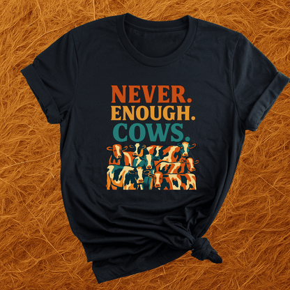 Never Enough Cows T-Shirt