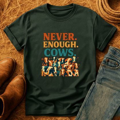 Never Enough Cows T-Shirt
