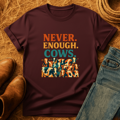 Never Enough Cows T-Shirt