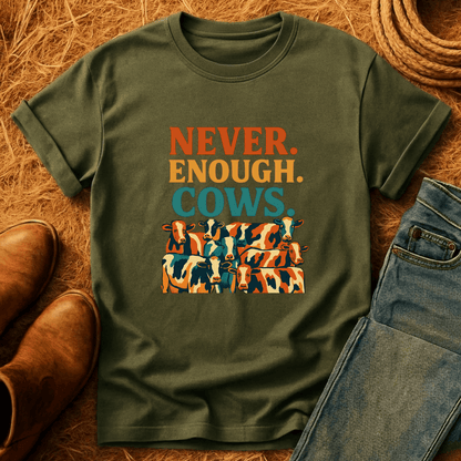 Never Enough Cows T-Shirt
