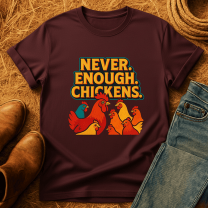 Never Enough Chickens T-Shirt