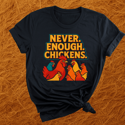 Never Enough Chickens T-Shirt