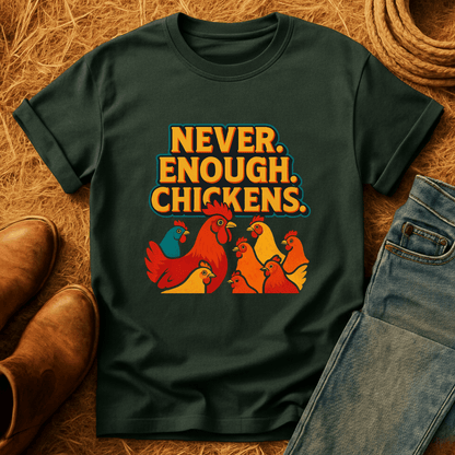 Never Enough Chickens T-Shirt