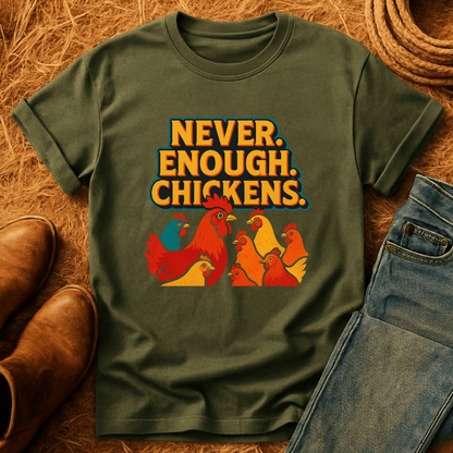 Never Enough Chickens T-Shirt