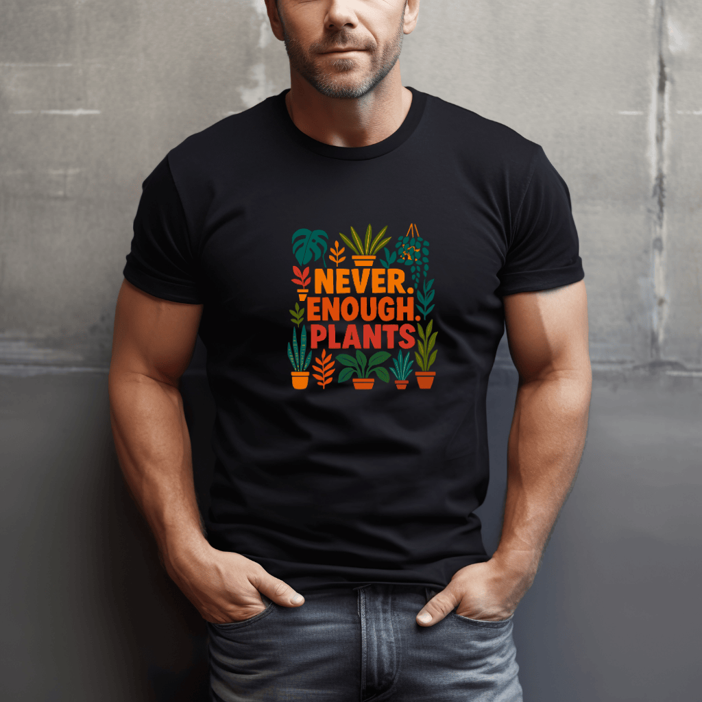 Never Enough Plants T-Shirt