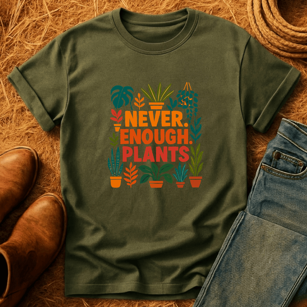 Never Enough Plants T-Shirt