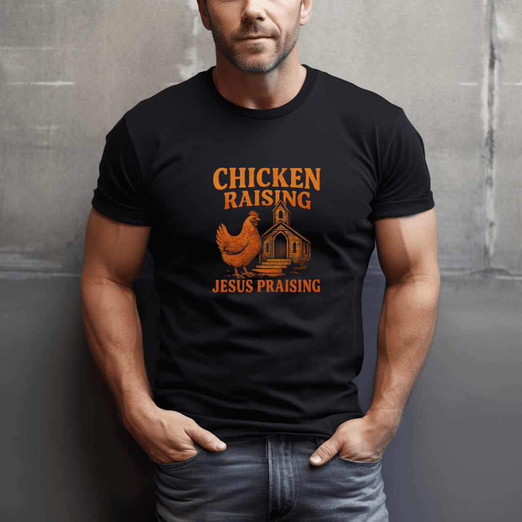 Chicken Raising Jesus Praising T-Shirt